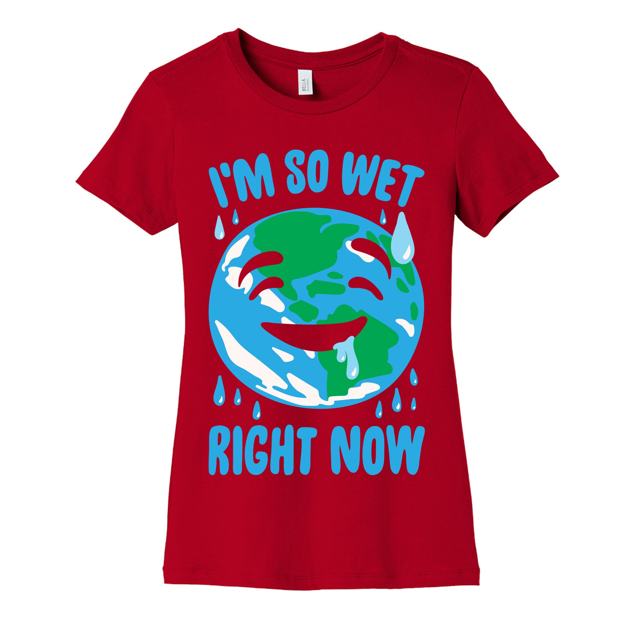 I'm So Wet Right Now Earth Parody White Print Women's Cotton Tee